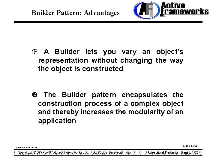 Builder Pattern: Advantages Œ A Builder lets you vary an object’s representation without changing