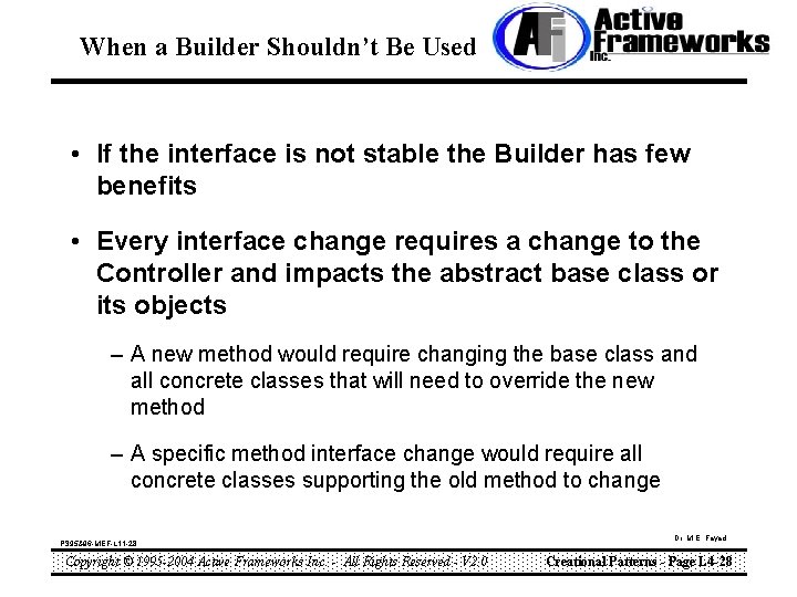 When a Builder Shouldn’t Be Used • If the interface is not stable the