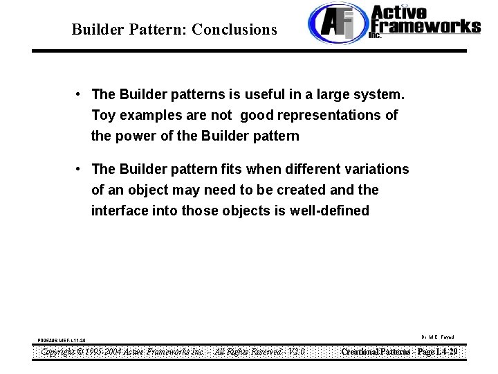Builder Pattern: Conclusions • The Builder patterns is useful in a large system. Toy