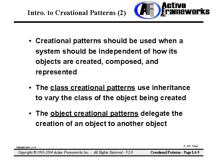 Intro. to Creational Patterns (2) • Creational patterns should be used when a system