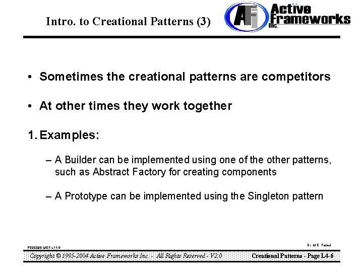 Intro. to Creational Patterns (3) • Sometimes the creational patterns are competitors • At