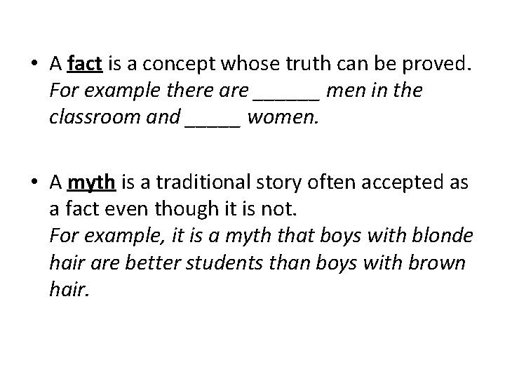  • A fact is a concept whose truth can be proved. For example