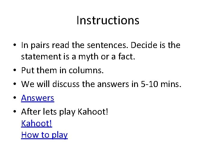 Instructions • In pairs read the sentences. Decide is the statement is a myth