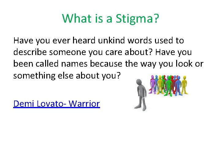 What is a Stigma? Have you ever heard unkind words used to describe someone