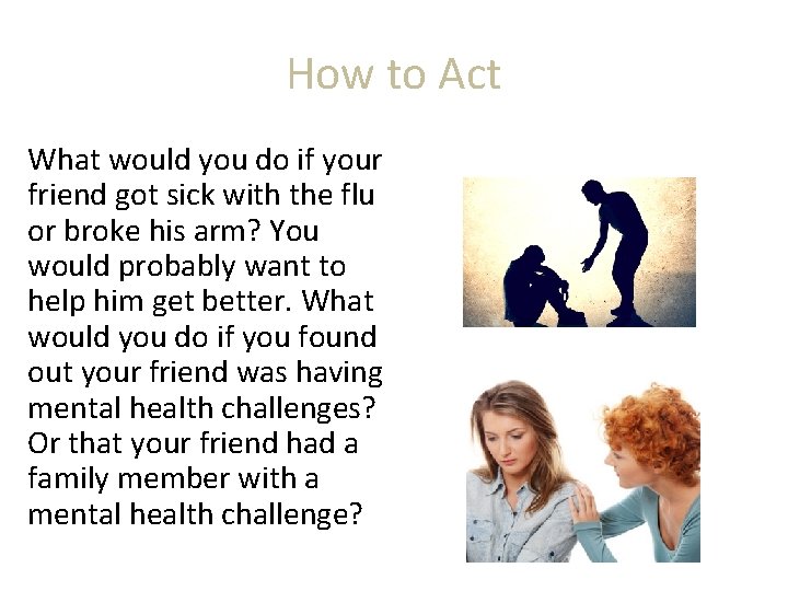 How to Act What would you do if your friend got sick with the