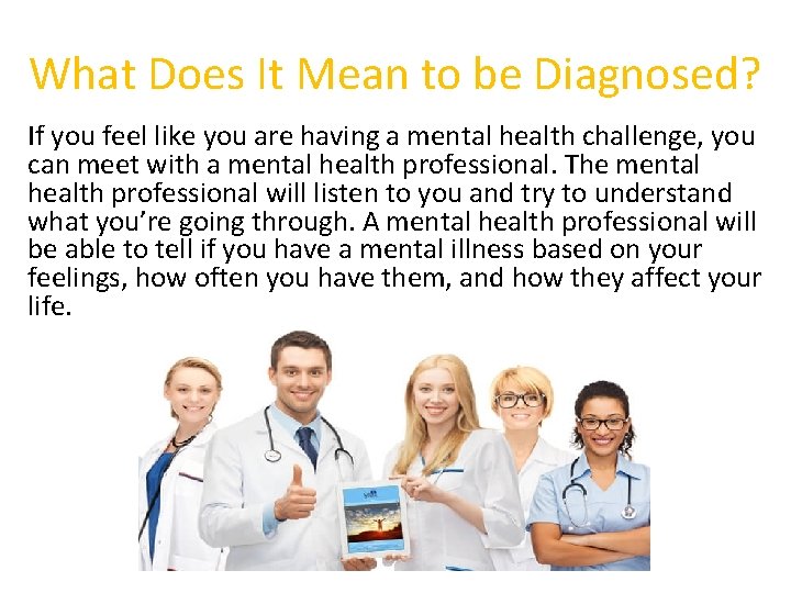 What Does It Mean to be Diagnosed? If you feel like you are having