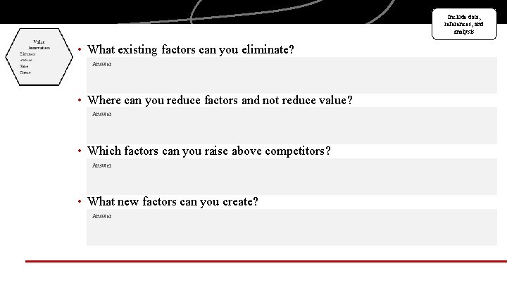 Include data, references, and analysis • What existing factors can you eliminate? Answer •
