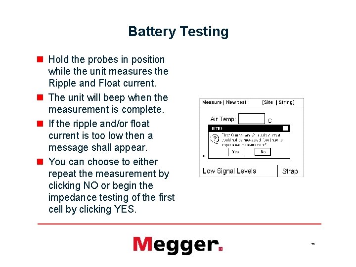 Battery Testing n Hold the probes in position while the unit measures the Ripple