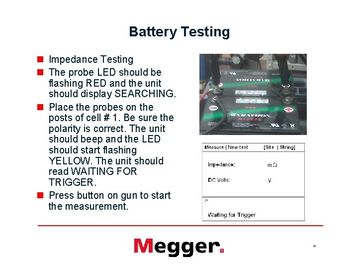 Battery Testing n Impedance Testing n The probe LED should be flashing RED and