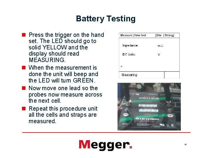 Battery Testing n Press the trigger on the hand set. The LED should go