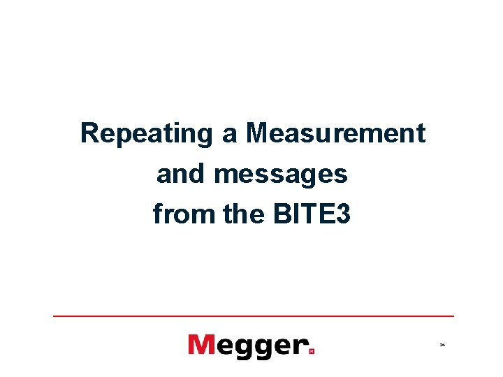 Repeating a Measurement and messages from the BITE 3 24 