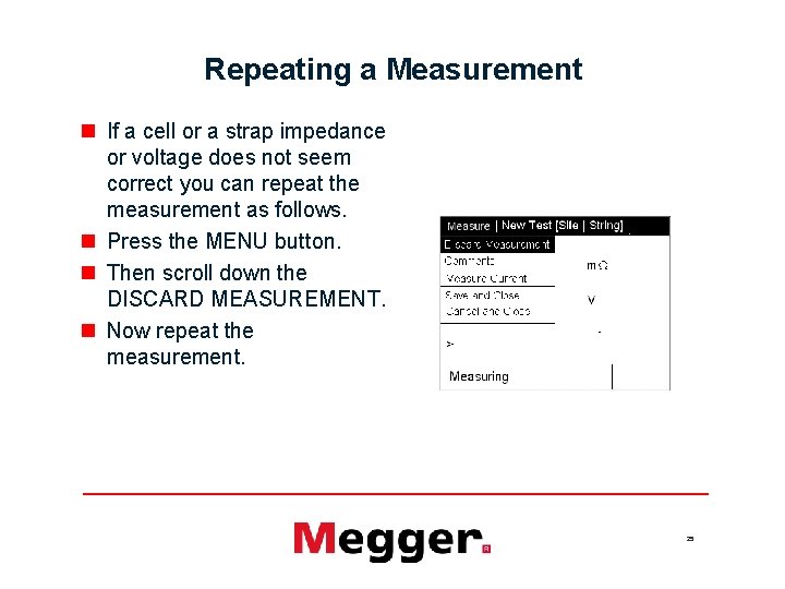 Repeating a Measurement n If a cell or a strap impedance or voltage does