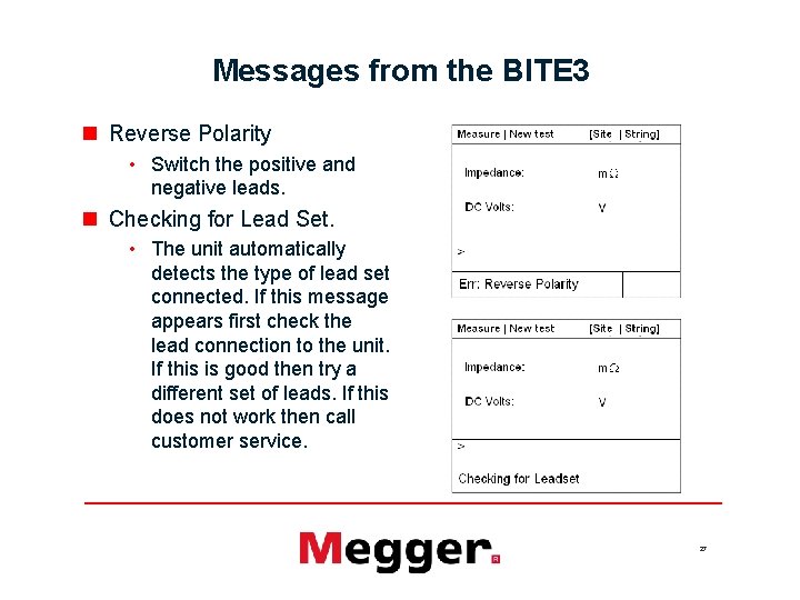 Messages from the BITE 3 n Reverse Polarity • Switch the positive and negative