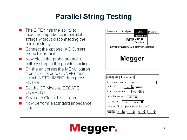 Parallel String Testing n The BITE 3 has the ability to measure impedance in