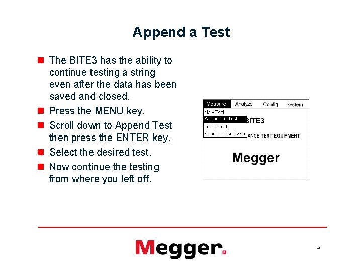 Append a Test n The BITE 3 has the ability to continue testing a