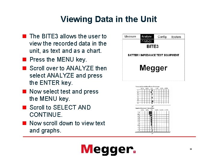 Viewing Data in the Unit n The BITE 3 allows the user to view