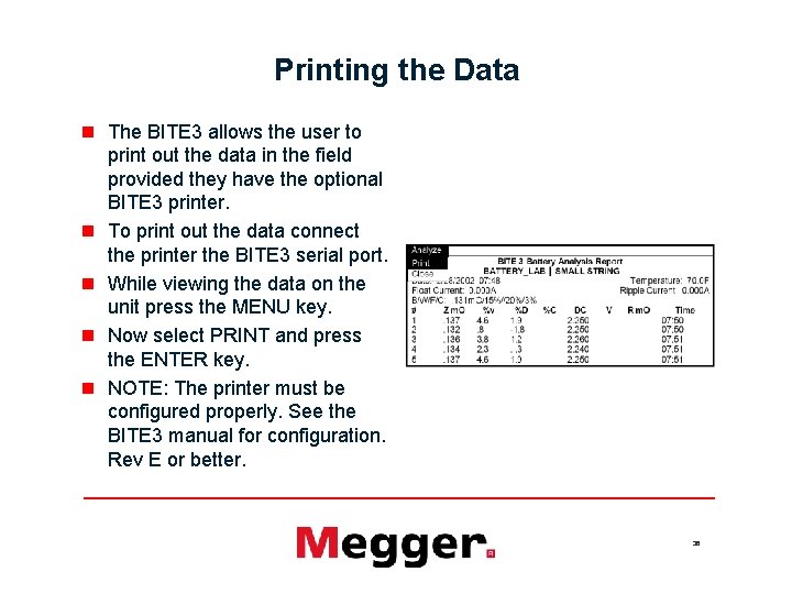 Printing the Data n The BITE 3 allows the user to print out the