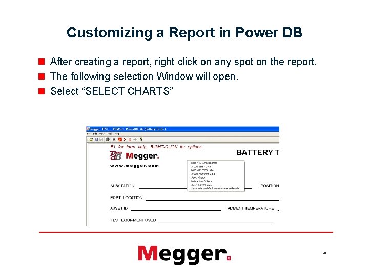 Customizing a Report in Power DB n After creating a report, right click on