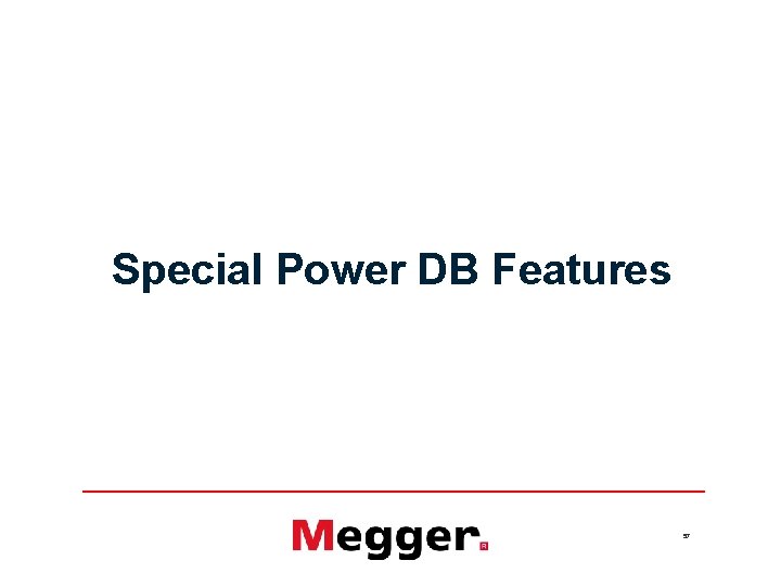 Special Power DB Features 57 