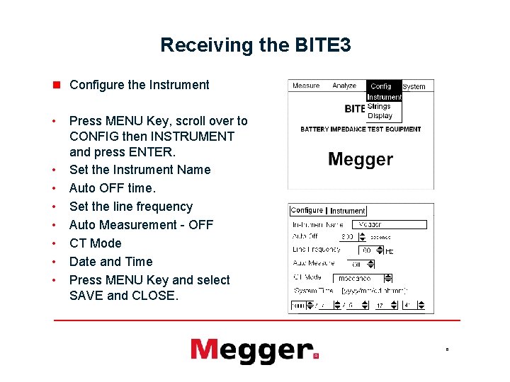 Receiving the BITE 3 n Configure the Instrument • Press MENU Key, scroll over