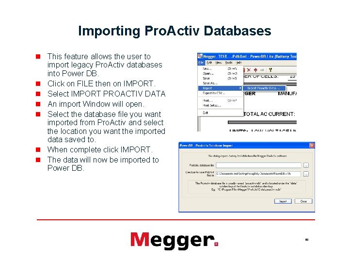 Importing Pro. Activ Databases n This feature allows the user to import legacy Pro.