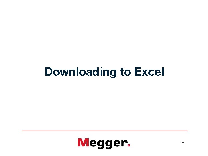 Downloading to Excel 62 