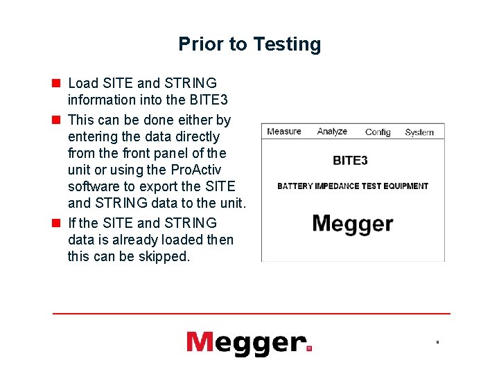 Prior to Testing n Load SITE and STRING information into the BITE 3 n