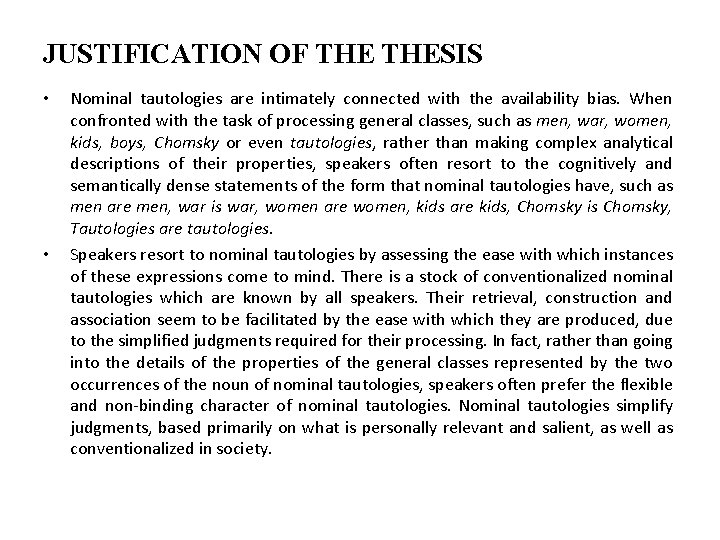 JUSTIFICATION OF THESIS • • Nominal tautologies are intimately connected with the availability bias.