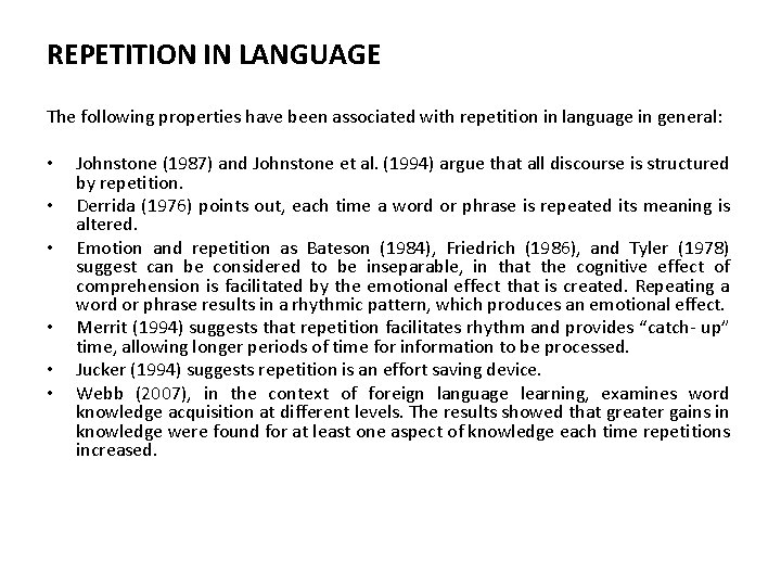 REPETITION IN LANGUAGE The following properties have been associated with repetition in language in