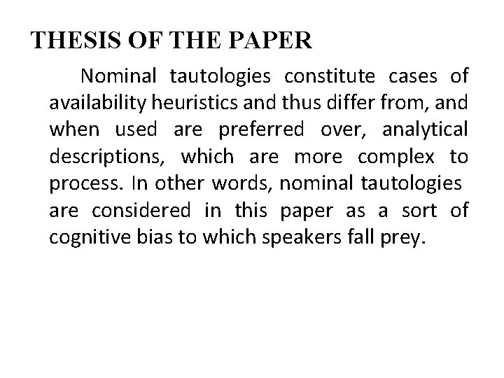 THESIS OF THE PAPER Nominal tautologies constitute cases of availability heuristics and thus differ