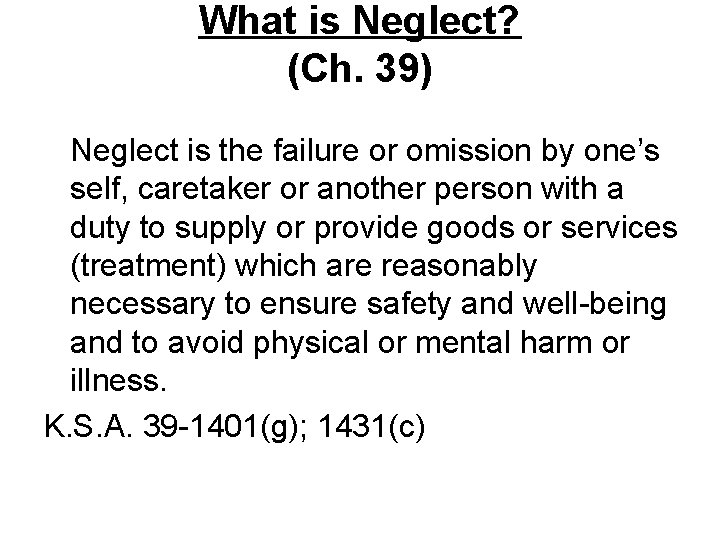 What is Neglect? (Ch. 39) Neglect is the failure or omission by one’s self,