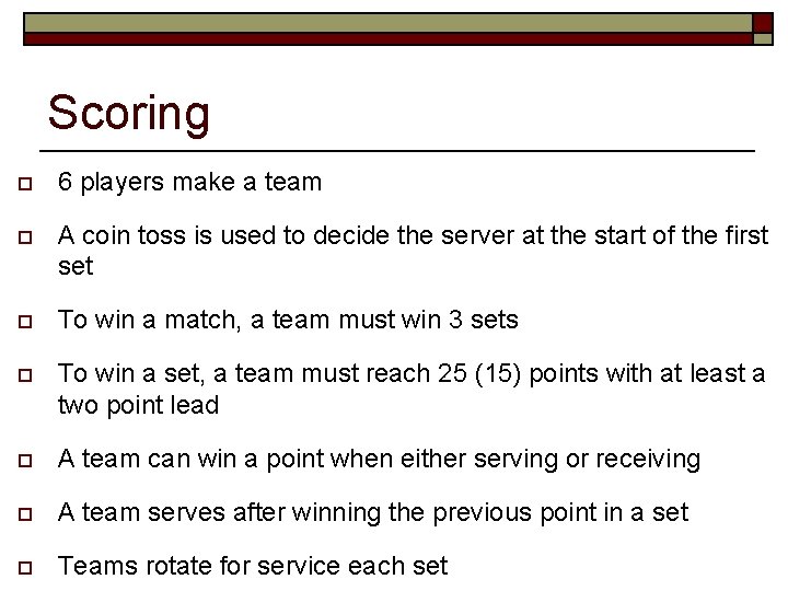 Scoring o 6 players make a team o A coin toss is used to