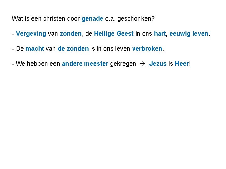 Wat is een christen door genade o. a. geschonken? - Vergeving van zonden, de