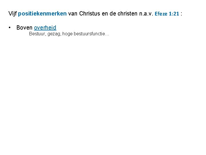 Vijf positiekenmerken van Christus en de christen n. a. v. Efeze 1: 21 :