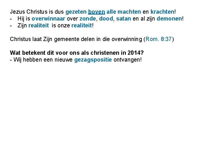 Jezus Christus is dus gezeten boven alle machten en krachten! - Hij is overwinnaar