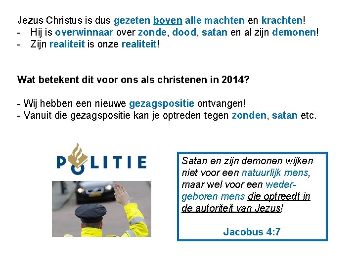 Jezus Christus is dus gezeten boven alle machten en krachten! - Hij is overwinnaar