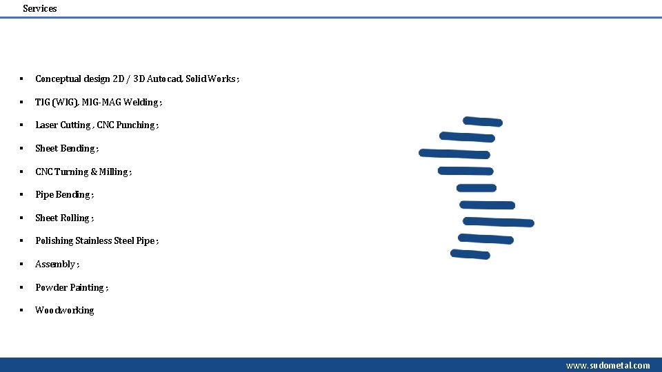 Services § Conceptual design 2 D / 3 D Autocad, Solid Works ; §