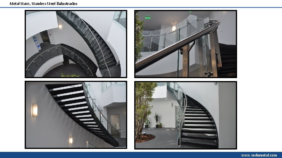 Metal Stairs, Stainless Steel Balustrades www. sudometal. com 