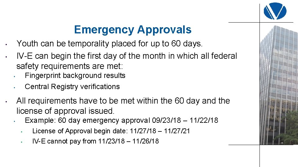 Emergency Approvals Youth can be temporality placed for up to 60 days. IV-E can