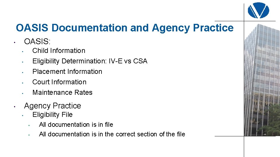 OASIS Documentation and Agency Practice OASIS: • Child Information Eligibility Determination: IV-E vs CSA