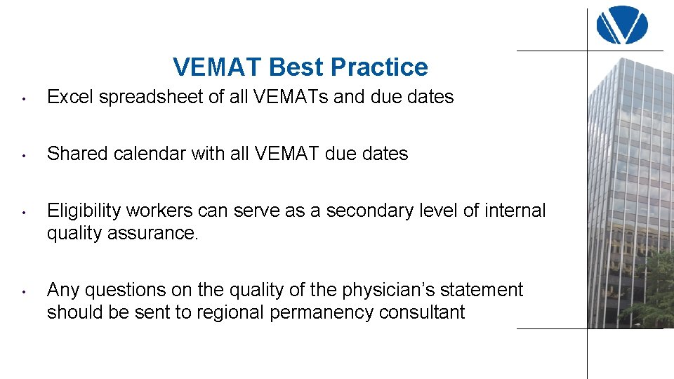 VEMAT Best Practice • Excel spreadsheet of all VEMATs and due dates • Shared