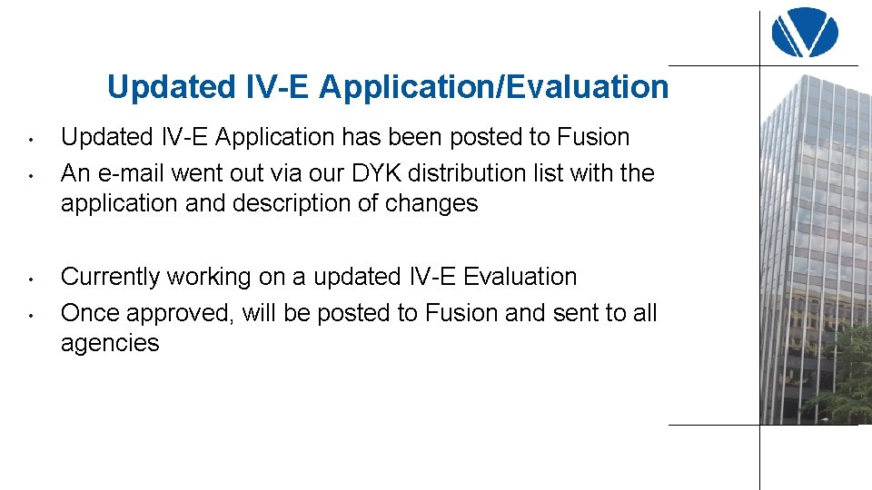 Updated IV-E Application/Evaluation • • Updated IV-E Application has been posted to Fusion An