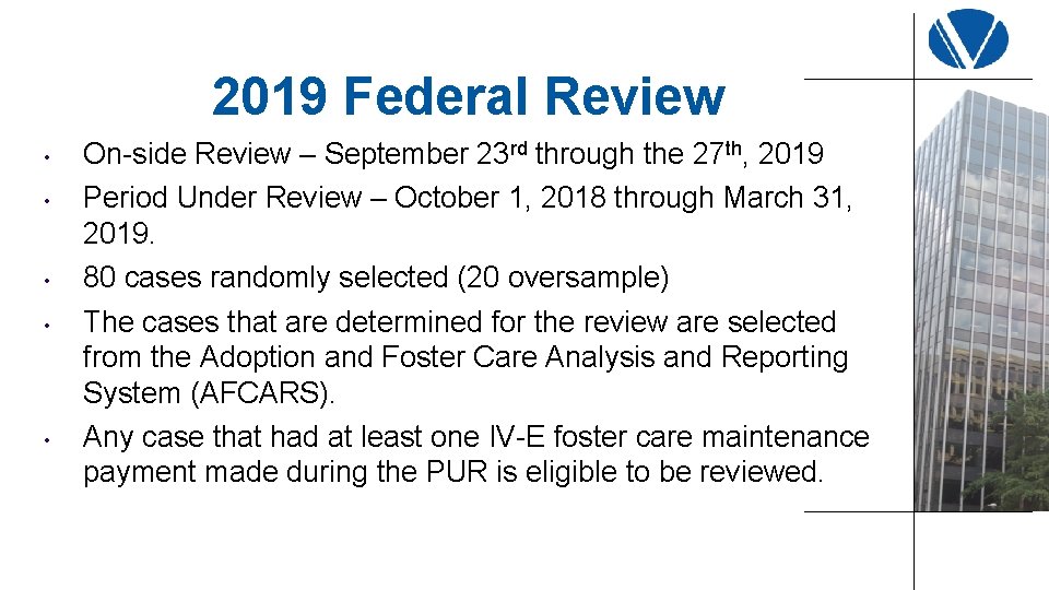 2019 Federal Review • • • On-side Review – September 23 rd through the