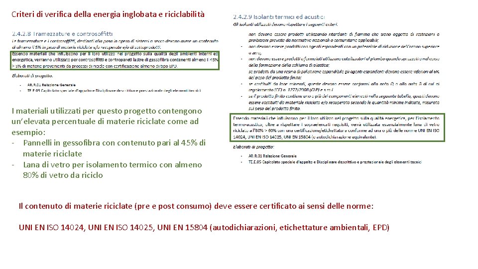 Criteri di verifica della energia inglobata e riciclabilità I materiali utilizzati per questo progetto