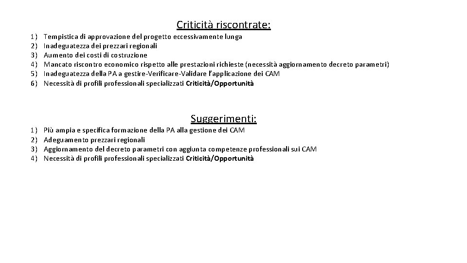 1) 2) 3) 4) 5) 6) 1) 2) 3) 4) Criticità riscontrate: Tempistica di