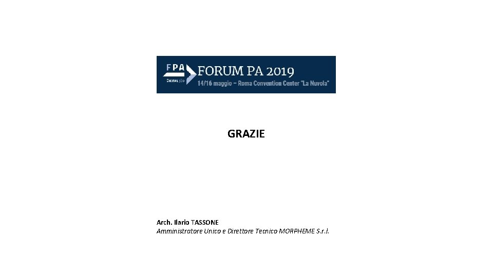 GRAZIE Arch. Ilario TASSONE Amministratore Unico e Direttore Tecnico MORPHEME S. r. l. 