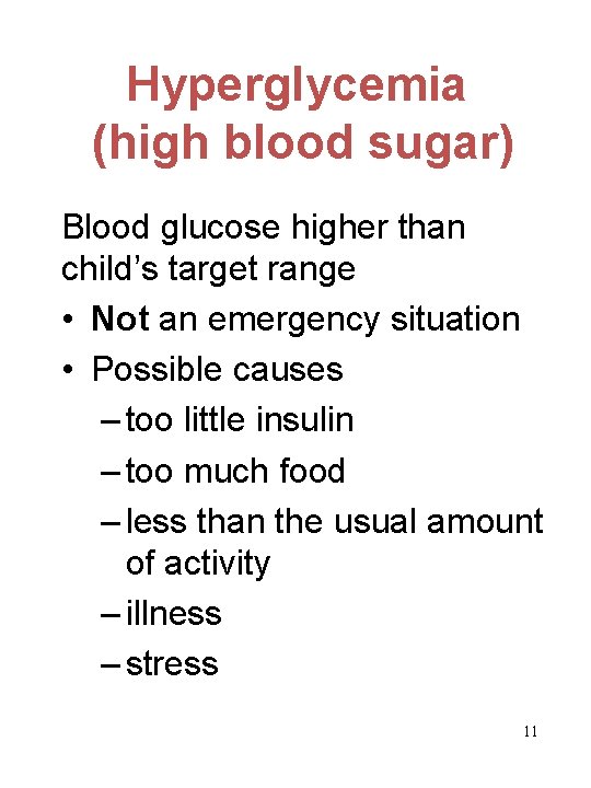 Hyperglycemia (high blood sugar) Blood glucose higher than child’s target range • Not an