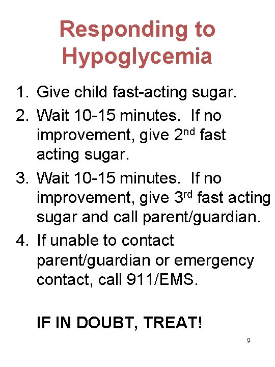 Responding to Hypoglycemia 1. Give child fast-acting sugar. 2. Wait 10 -15 minutes. If