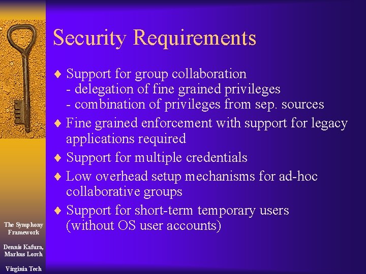 Security Requirements ¨ Support for group collaboration The Symphony Framework Dennis Kafura, Markus Lorch