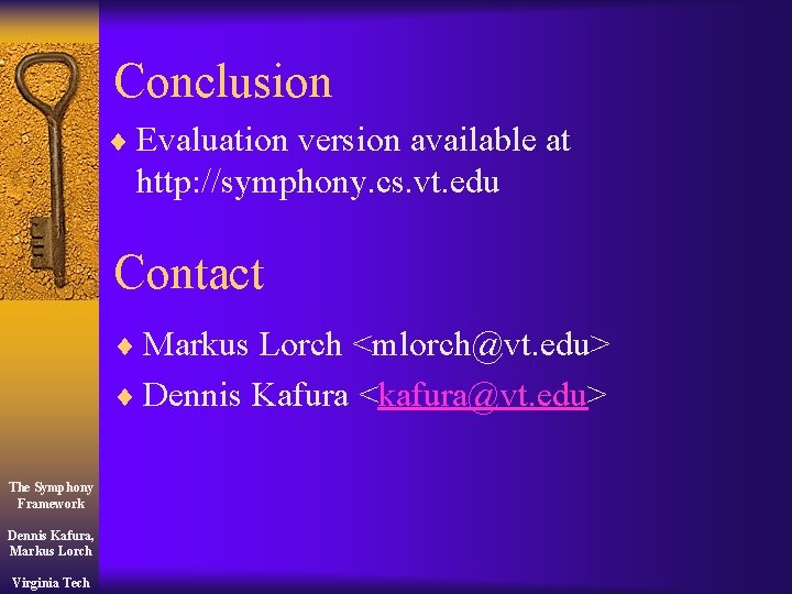 Conclusion ¨ Evaluation version available at http: //symphony. cs. vt. edu Contact ¨ Markus